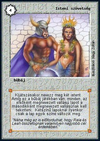 Isteni szövetség
Kiadás: Alappakli, 3. kiadás (1996),Alappakli, 4. kiadás (1998),Hőskorszak (1995),Isteni szövetség (1997)
Gyakoriság: ritka