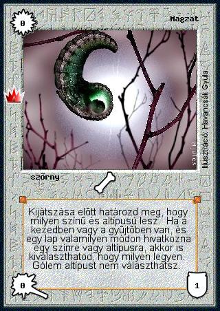 Magzat
Kiadás: Ősi legendák (2003),Alappakli, 8. kiadás (2008)
Gyakoriság: gyakori