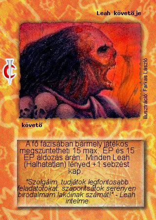 Leah követője
Kiadás: Sötét kor (2002)
Gyakoriság: nem gyakori