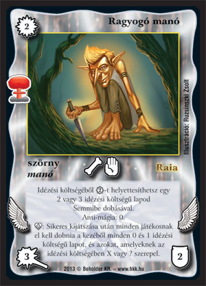 Ragyogó manó
Kiadás: Világégés (2013)
Gyakoriság: nem gyakori